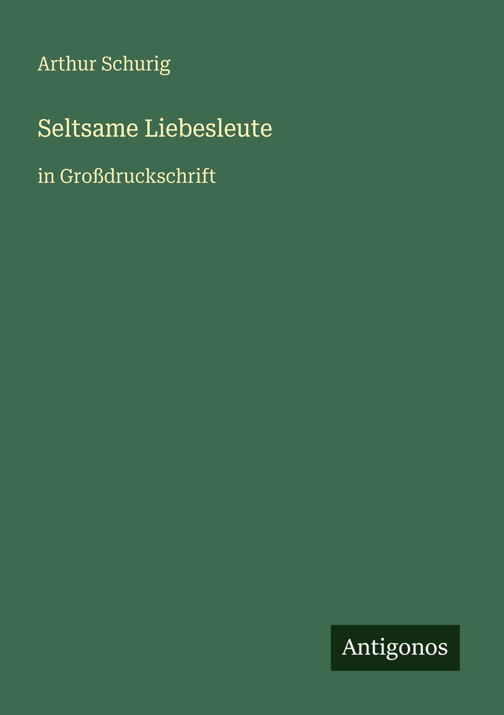 Seltsame Liebesleute: in Großdruckschrift