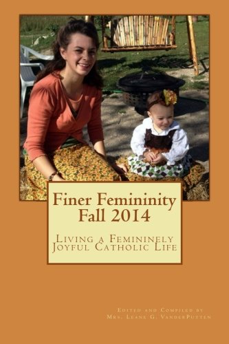 Finer Femininity Fall 2014: Living a Femininely Joyful Catholic Life