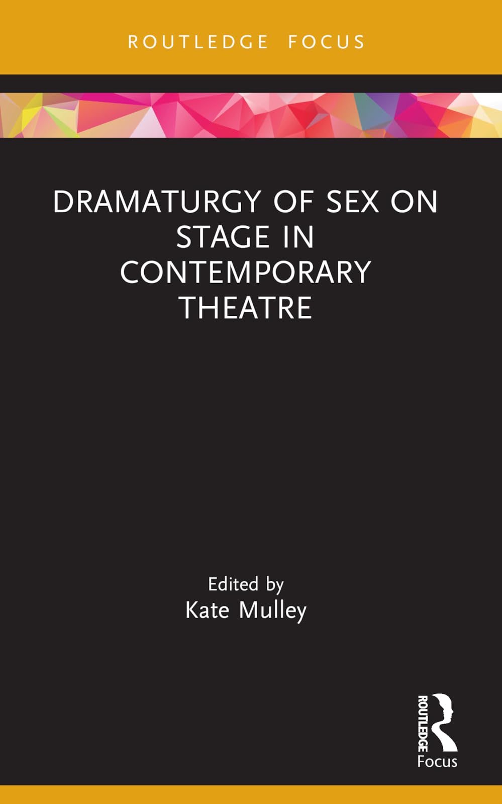 Dramaturgy of Sex on Stage in Contemporary Theatre by Kate Mulley PAPERBACK
