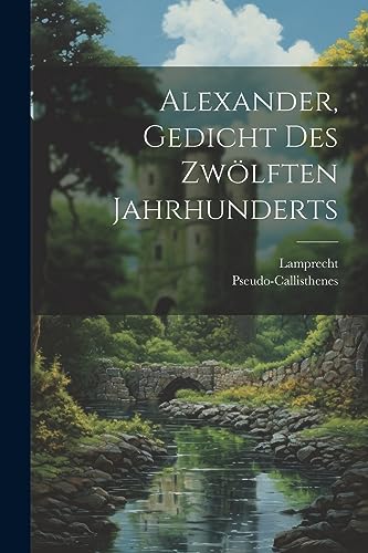 Alexander, Gedicht des zwölften Jahrhunderts (German Edition)