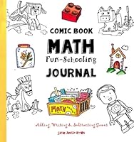 Comic Book Math ~ Fun-Schooling Journal: Adding, Writing & Subtracting Games (Ages 6 to 11) 1530092353 Book Cover