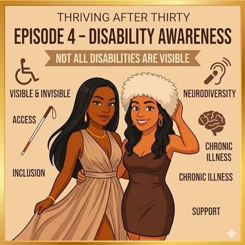 Disability Awareness - Thriving After Thirty (Episode 4)