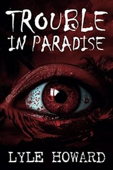 Paperback Trouble in Paradise (A Lyle Howard Thriller) Book