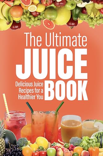 The Ultimate Juice Book: Delicious Juice Recipes for a Healthier You image 2