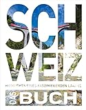  KUNTH Schweiz. Das Buch: Highlights eines faszinierenden Landes (KUNTH Das Buch)