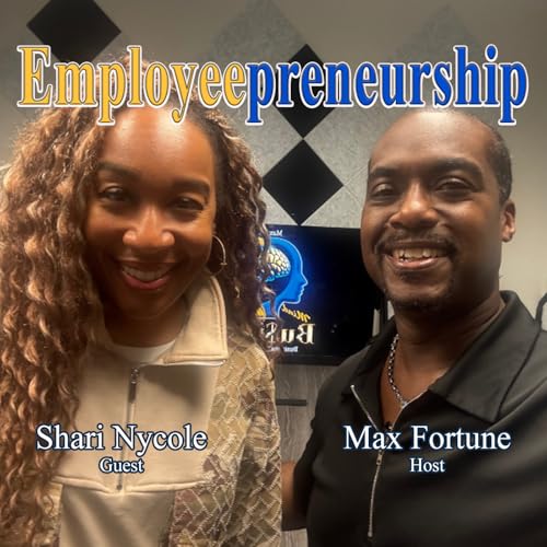 Employeepreneurship: Mastering the Art of Balancing Work and Hustle with Shari Nycole