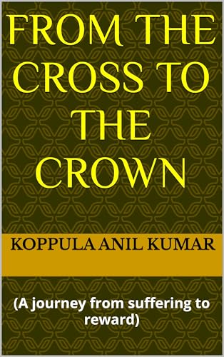 Bild: From the cross to the crown: : (A journey from suffering to reward) (English Edition) f�r 0,00 EUR bei amazon.de