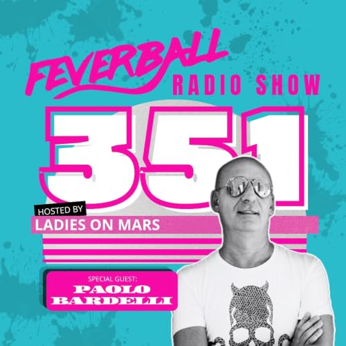 Feverball Radio Show 351 with Ladies On Mars + Paolo Bardelli