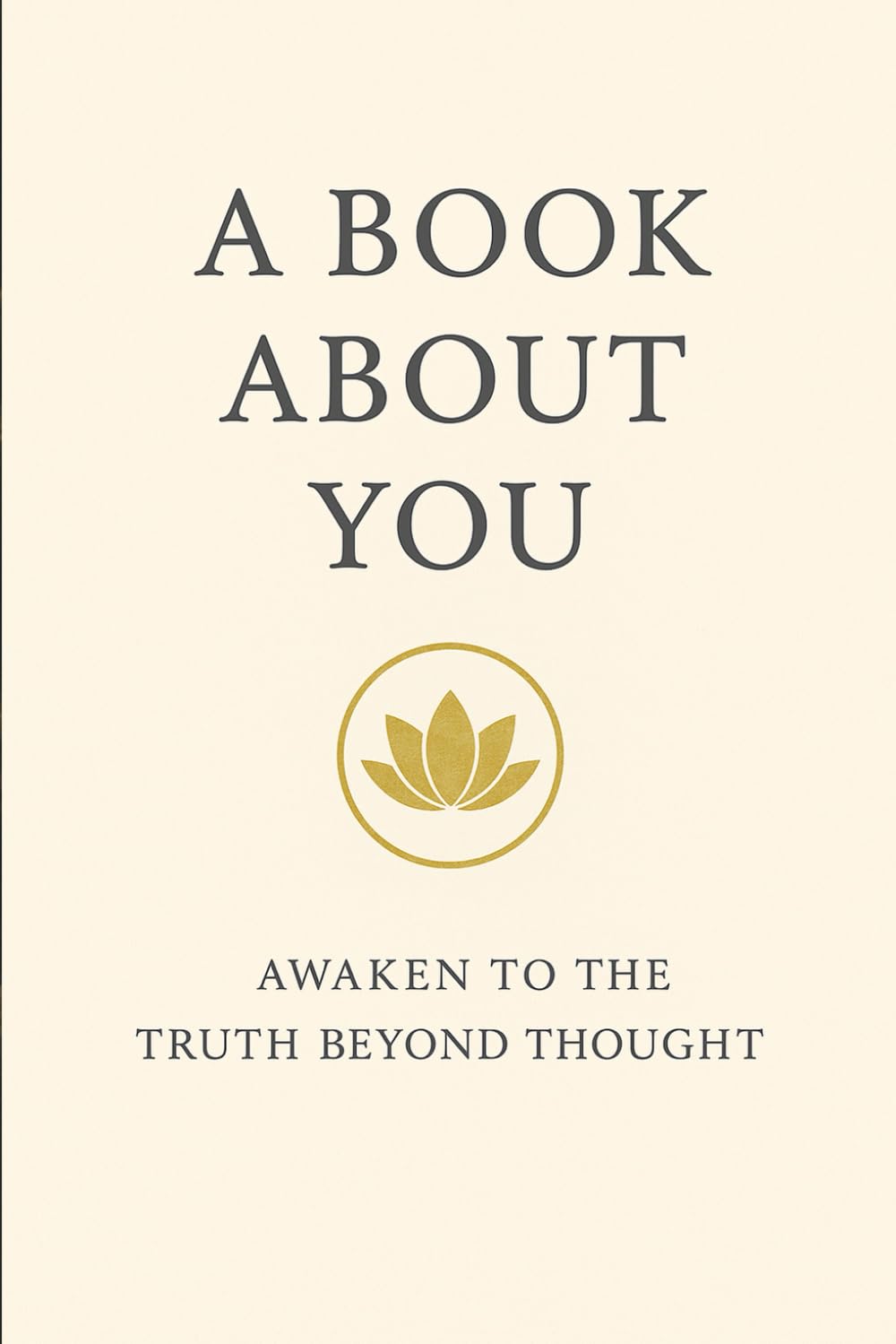 A Book About You: Awaken to the truth beyond thought.