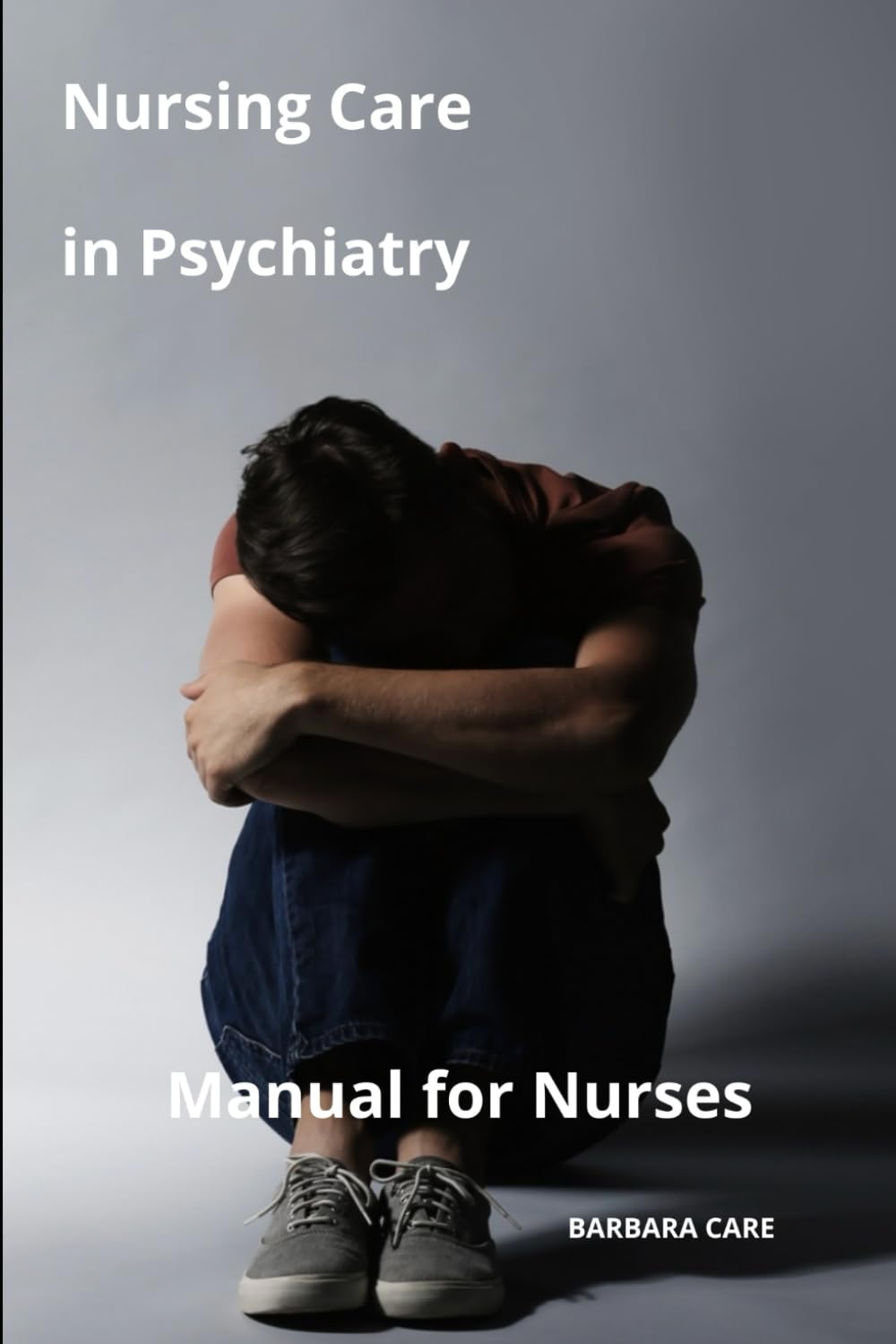 Nursing Care in Psychiatry Manual for Nurses