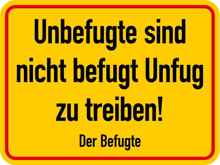 Unbefugte Sind Nicht Befugt Unfug Zu Treiben