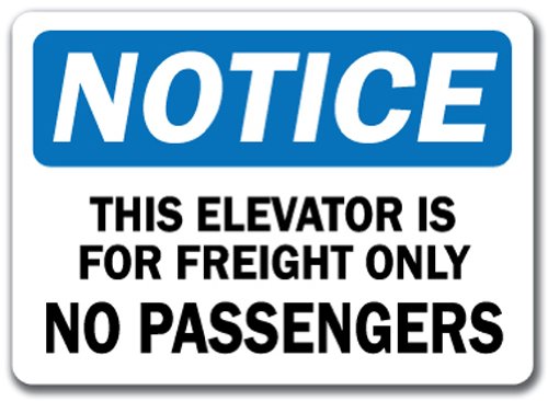 Notice Sign - This Elevator Is For Freight Only - No Passengers - 10" X 14" OSHA Safety Sign