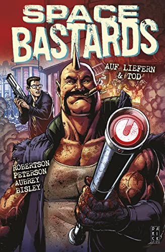 Space Bastards: Bd. 1: Auf Liefern & Tod