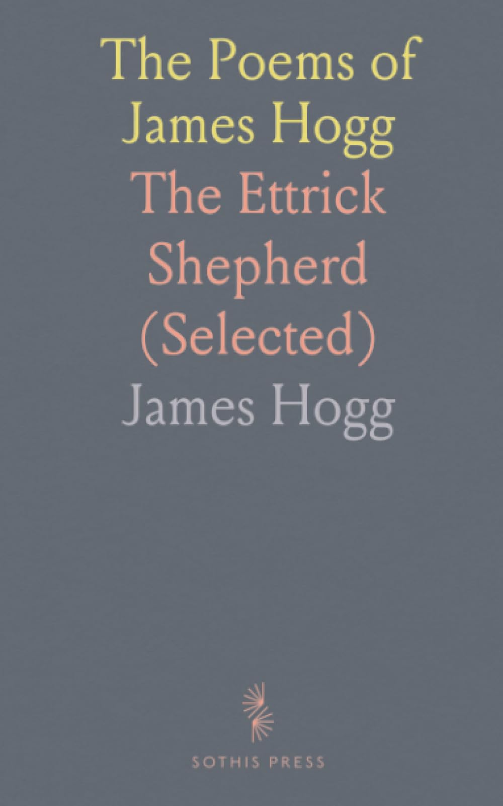 The Poems of James Hogg: The Ettrick Shepherd (Selected)