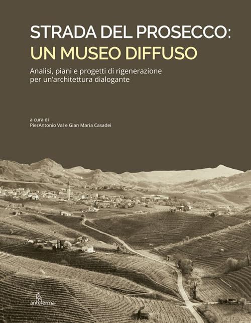 Strada del Prosecco livre sur la régénération de l'architecture italienne