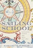 Sailing School: Navigating Science and Skill, 1550-1800 (Information Cultures)
