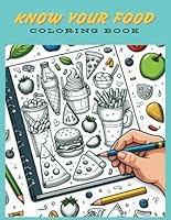 KNOW YOUR FOOD COLORING BOOK B0DC9NW3RW Book Cover