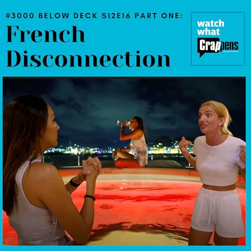 『#3000 Below Deck S12E16 Part One: French Disconnection』のカバーアート