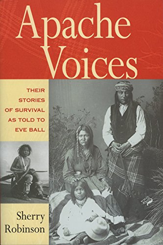 Apache Voices: Their Stories of Survival as Told to Eve Ball (English Edition)