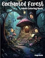 Enchanted Forest: Adult Coloring Book B0DF2WBG8M Book Cover