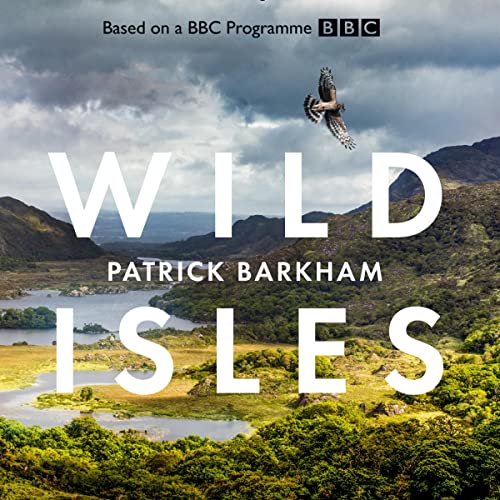 Wild Isles by Patrick Barkham, Alastair Fothergill episode artwork