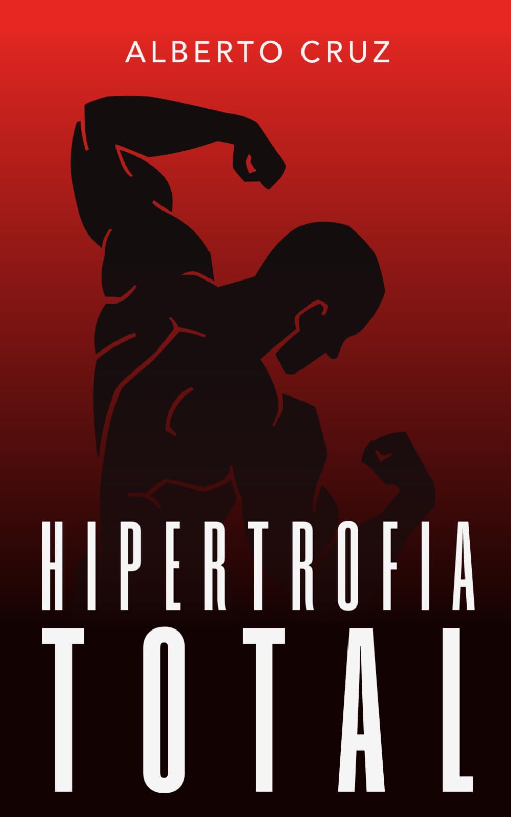 HIPERTROFIA TOTAL: Ciencia y práctica para maximizar tu entrenamiento