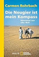 Die Neugier ist mein Kompass: Abenteuer aus aller Welt 349240605X Book Cover