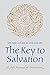 The Key to Salvation: A Sufi Manual of Invocation (Golden Palm)