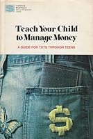 Teach Your Child to Manage Money: A Guide for Tots Through Teens 0671229702 Book Cover