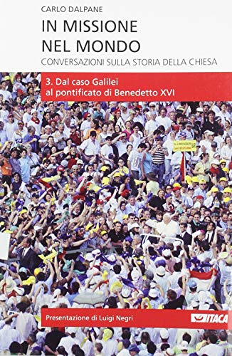 In missione nel mondo. Conversazioni sulla storia della Chiesa (Vol. 3)