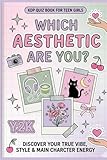 Which Aesthetic Are You?: Quiz Book for Teen Girls The Ultimate Personality, Vibe, and Main Character Energy
