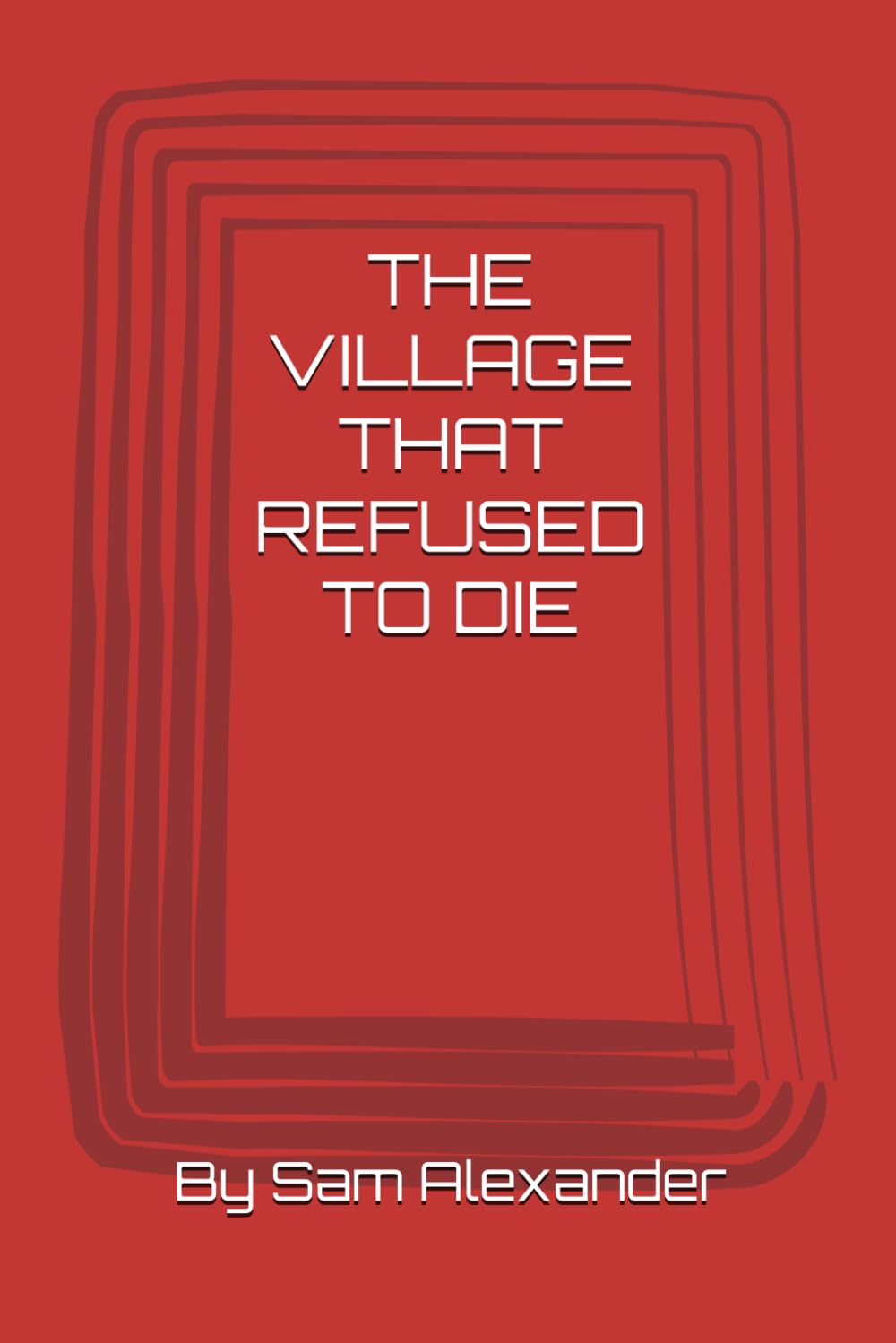 THE VILLAGE THAT REFUSED TO DIE