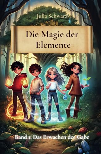 Die Magie der Elemente: Band 1: Das Erwachen der Gabe