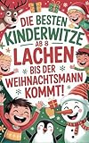 Die besten Kinderwitze ab 8 – Lachen bis der Weihnachtsmann kommt!: Das lustige Beschäftigungsbuch für Erstleser – ein Weihnachtsgeschenk für Kinder, Jungen und Mädchen ab 8 Jahren