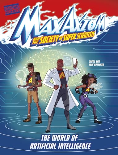Raintree The World of Artificial Intelligence A Max Axiom Super Scientist Adventure (Graphic Science Max Axiom and the Society of Super Scientists).