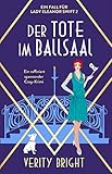 Der Tote im Ballsaal: Ein raffiniert spannender Cosy-Krimi (Ein Fall für Lady Eleanor Swift 2)