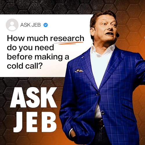 How Much Research Should You Do Before a Cold Call (Ask Jeb) Podcast Por  arte de portada
