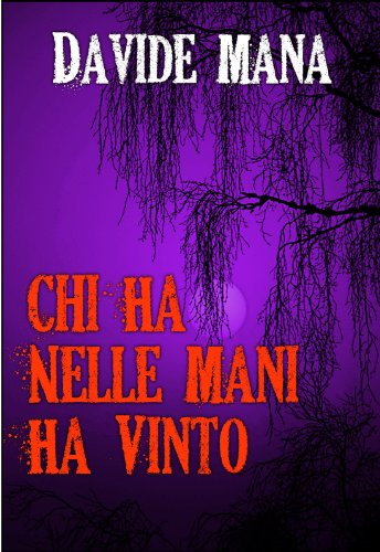 Chi ha nelle mani ha vinto (Gli Orrori della Valle Belbo Vol. 2) Chi ha nelle mani ha vinto (Gli Orrori della Valle Belbo Vol. 2)