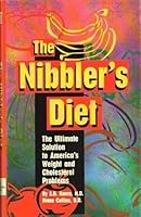 The Nibbler's Diet: Ultimate Solution to America's Weight & Cholesterol Problems 0965062104 Book Cover