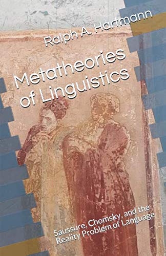 Metatheories Of Linguistics: Saussure, Chomsky, And The Reality Problem Of Language