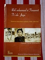 Ruk’asleemaal ri tinaamit tz’ulu’ juyu’ : historia de Santa María Visitación, Sololá (1580-2005) 999229471X Book Cover