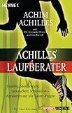 Achilles' Laufberater: Training, Idealgewicht, Gesundheit, Motivation: Antworten auf alle Läufer-Fragen