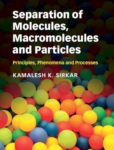 Separation of Molecules, Macromolecules and Particles: Principles, Phenomena and Processes (Cambridge Series in Chemical Engineering)