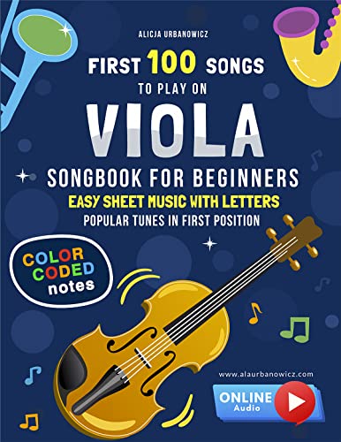 First 100 Songs to Play on Viola I Songbook for Beginners: Easy Sheet Music with Letters & Color-Coded Notes I Popular Tunes in First Position I Big Book ... 100 Songs Series: Easy Music for Beginners)