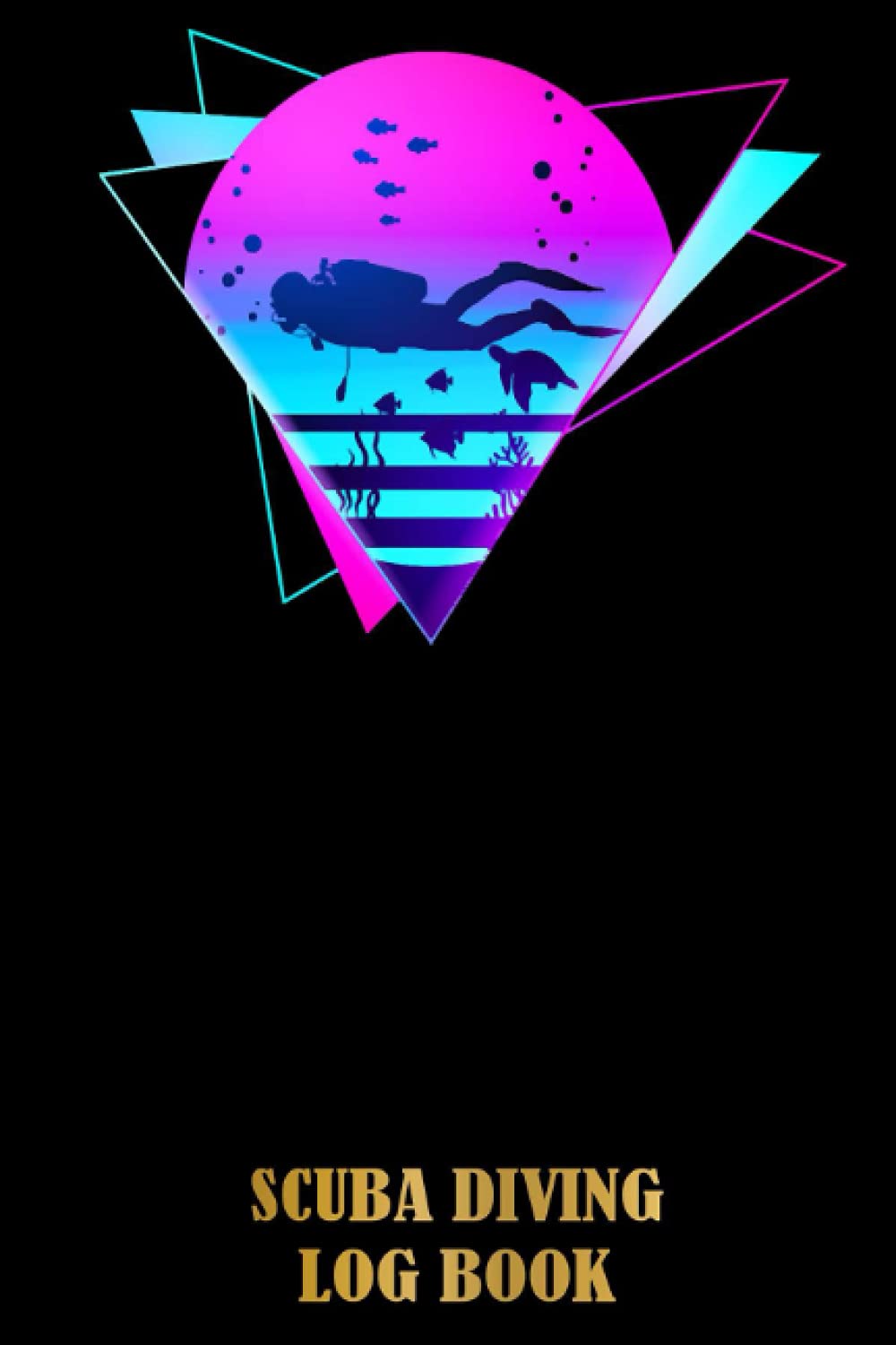 Scuba Diving Diver Vaporwave Scuba Diving Log Book: Essential Log Book for Professional Amateur Divers Adults And Kids | For Training, Certification and Recreation | Gift Ideas for Diving Addicted