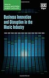Business Innovation and Disruption in the Music Industry
