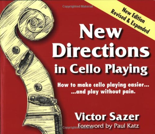 New Directions in Cello Playing: How to Make Cello Playing Easier and Play Without Pain