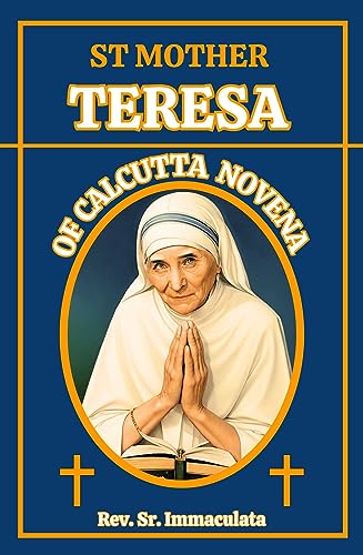 ST MOTHER TERESA of CALCUTTA NOVENA: Prayers To Mother Teresa, Her ...