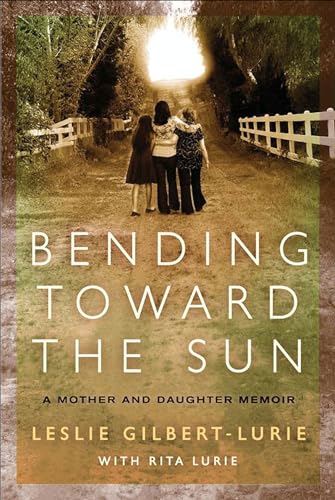 Bending Toward the Sun: A Mother and Daughter Memoir