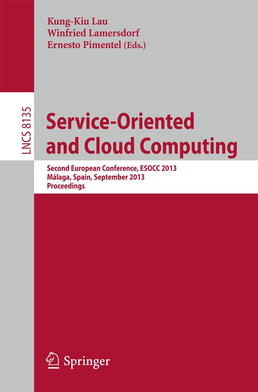 Service-Oriented and Cloud Computing: Second European Conference, ESOCC 2013, Málaga, Spain, September 11-13, 2013, Proceedings (Programming and